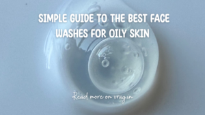 5 Best Face Washes for Oily Skin in India